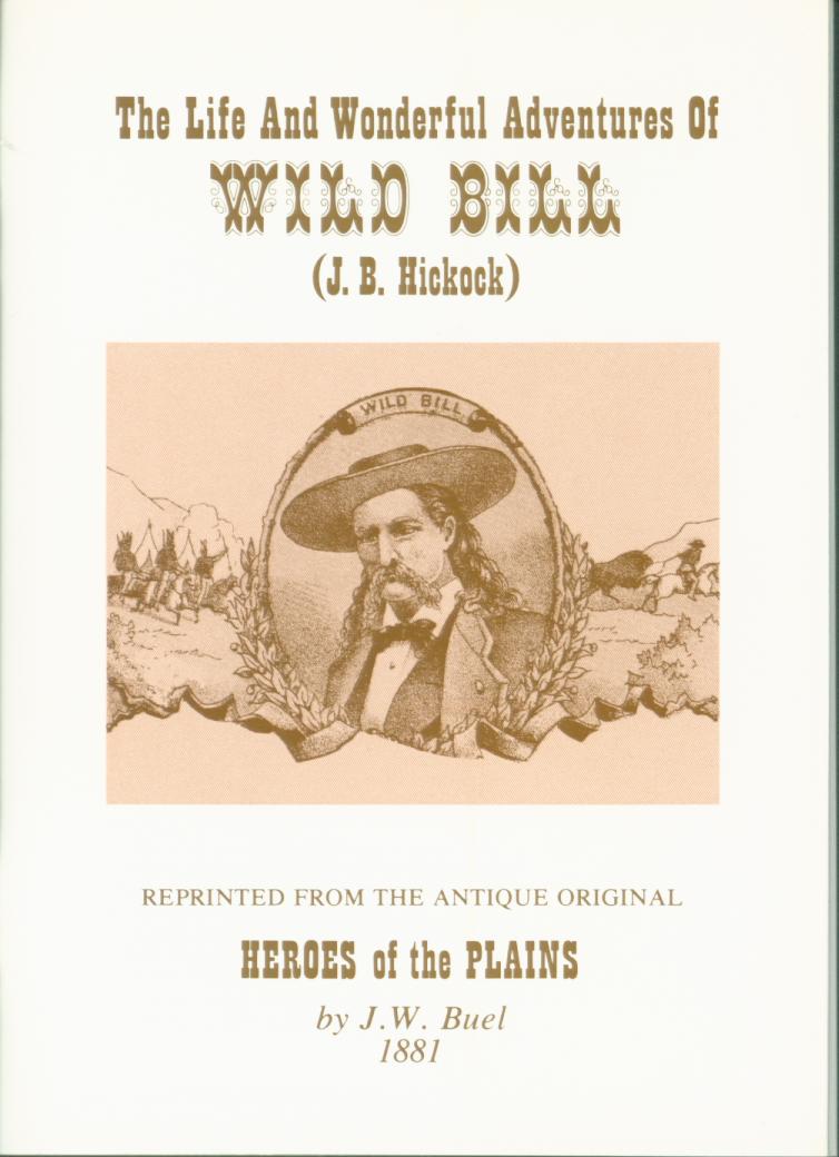 THE LIFE AND WONDERFUL ADVENTURES OF WILD BILL (J. B. Hickok). vist0013frontcover